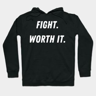 Fight. Worth it. Hoodie